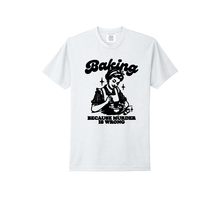Load image into Gallery viewer, T-Shirt: Baking is Good
